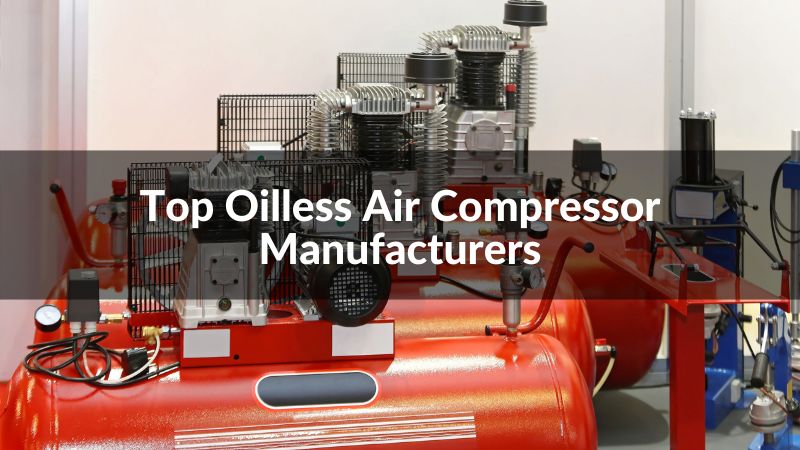 Top 10 Oilless Air Compressor Manufacturers 2024