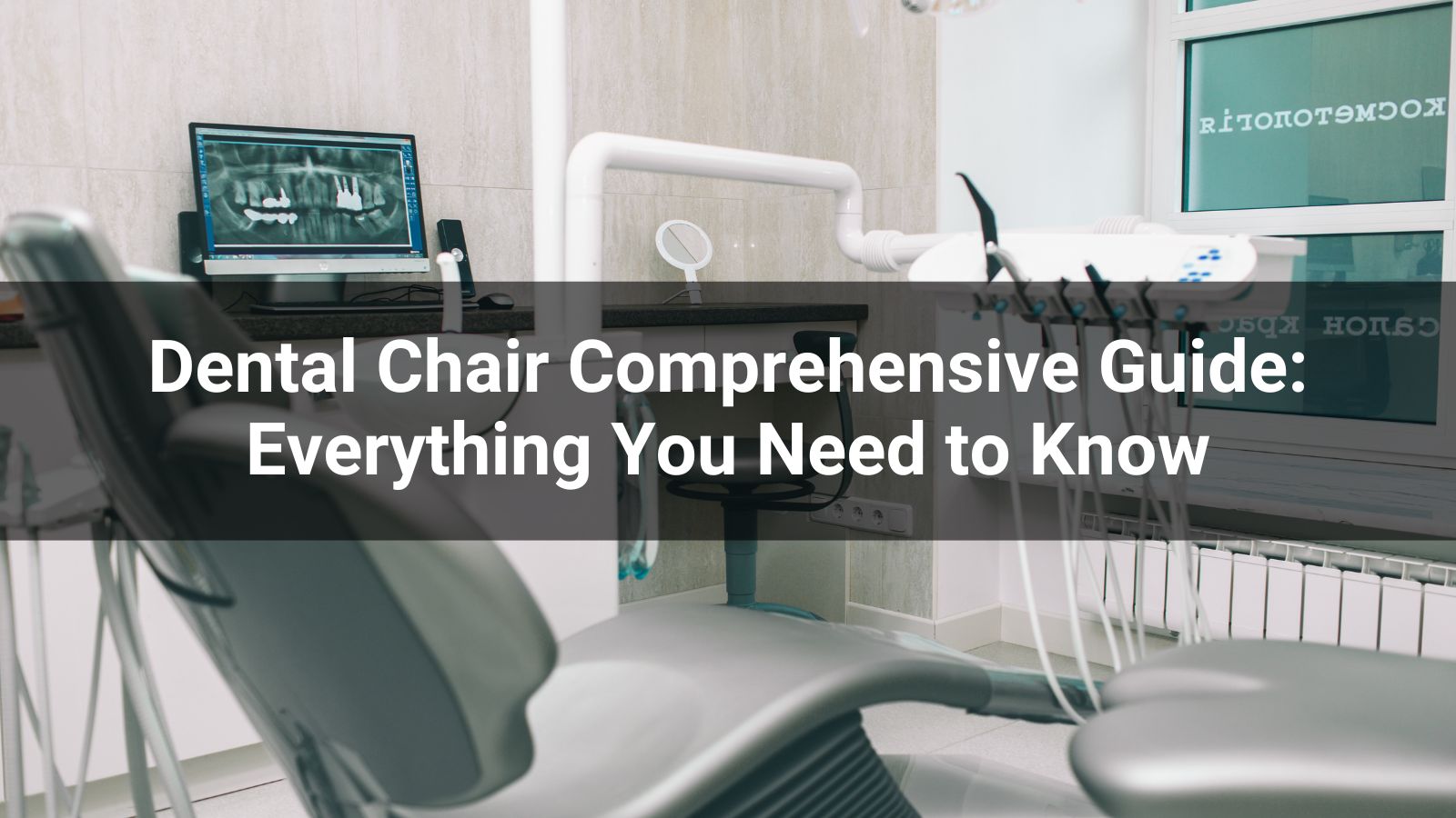 Dental Chair Comprehensive Guide: Everything You Need to Know