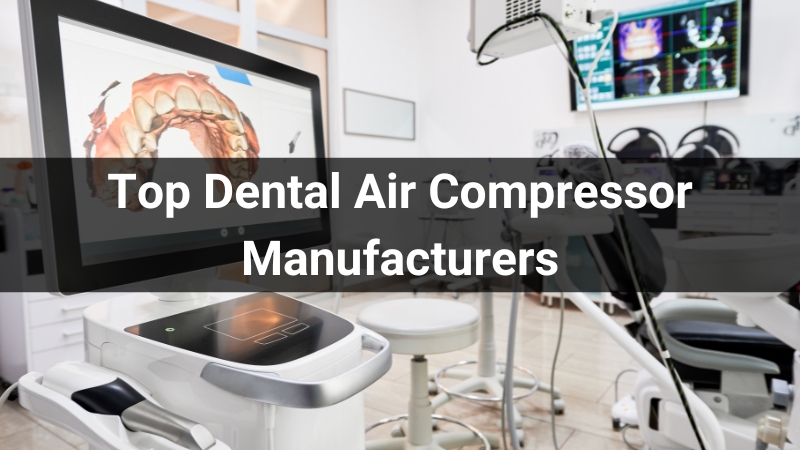 Top 10 Dental Air Compressor Manufacturers in 2024