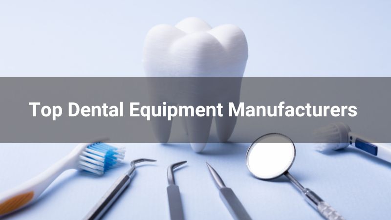 Top 8 Dental Equipment Manufacturers in 2025